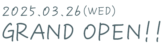 2025.03.26（WED）グランドオープン